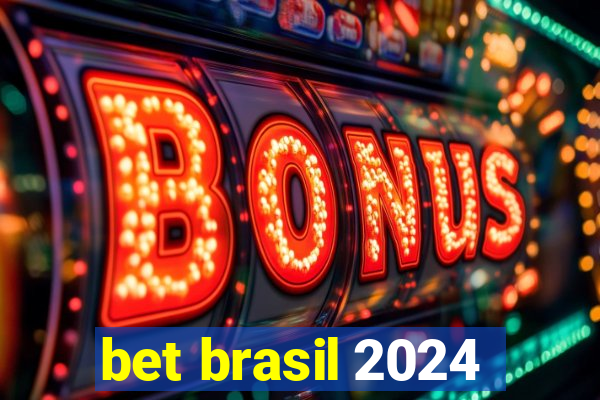 bet brasil 2024