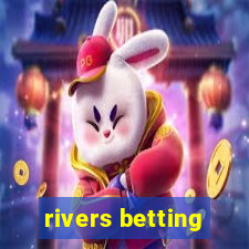 rivers betting