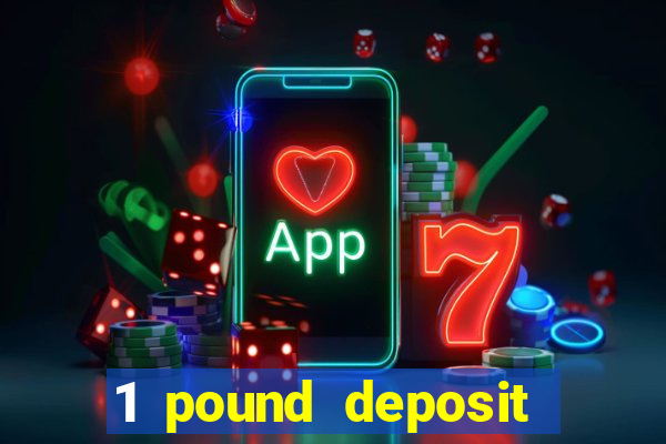 1 pound deposit casino bonus