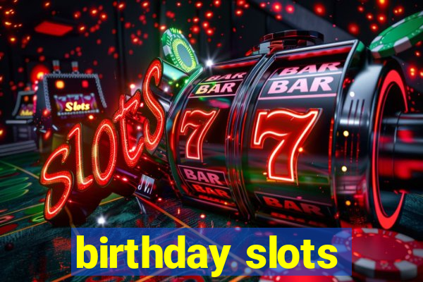 birthday slots