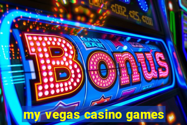 my vegas casino games