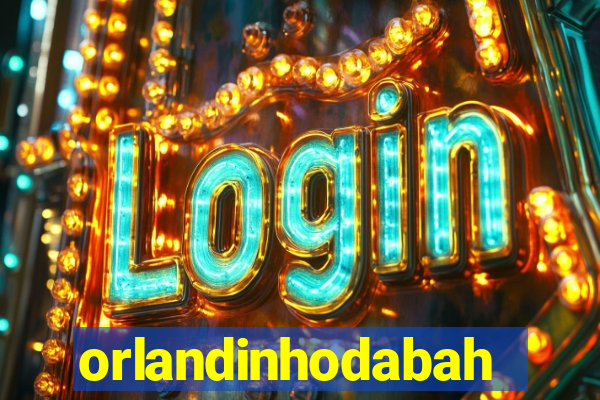 orlandinhodabahia