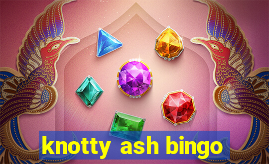 knotty ash bingo