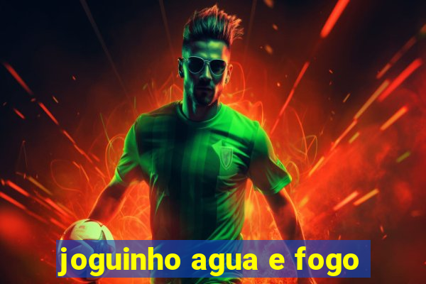 joguinho agua e fogo