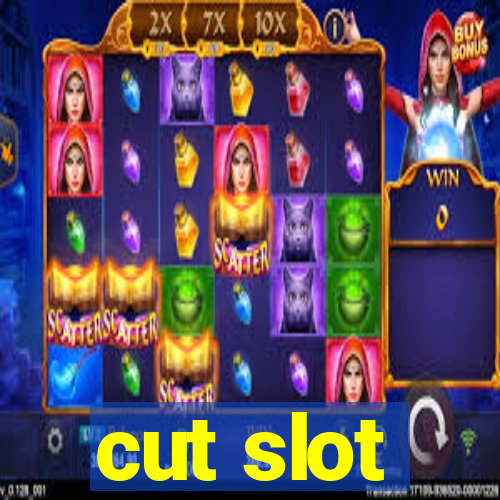 cut slot