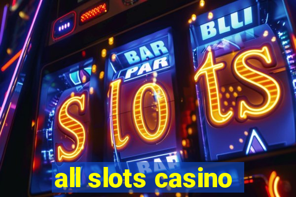 all slots casino