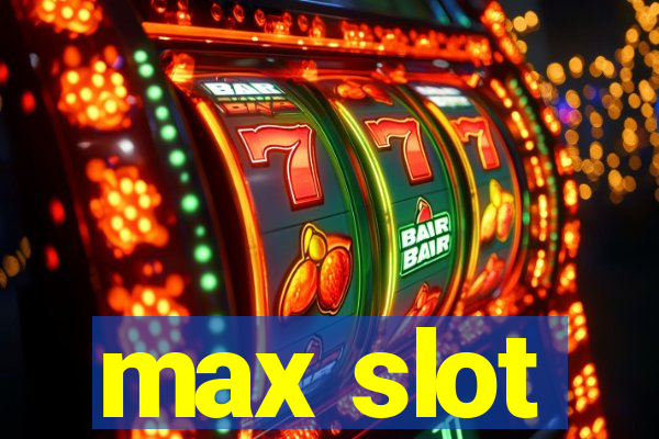 max slot