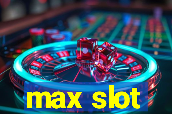 max slot