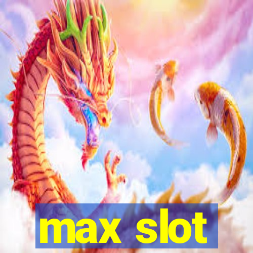 max slot