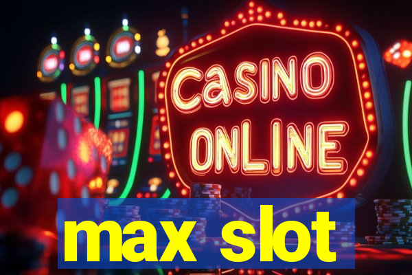 max slot