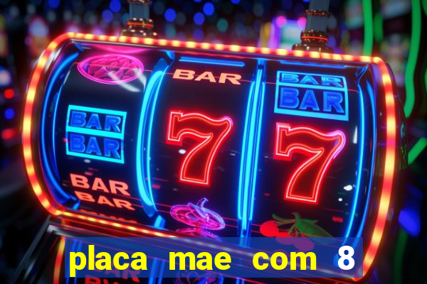 placa mae com 8 slot de memoria