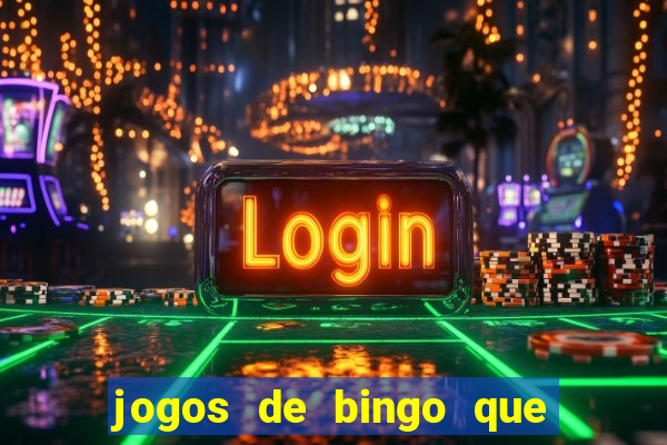 jogos de bingo que ganha dinheiro