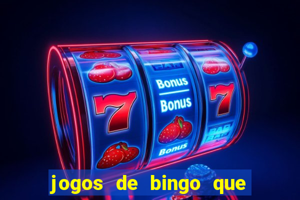 jogos de bingo que ganha dinheiro