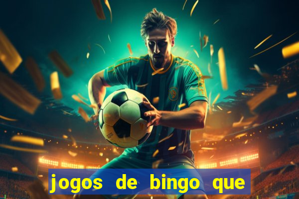 jogos de bingo que ganha dinheiro