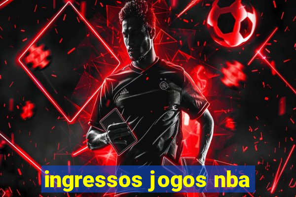 ingressos jogos nba