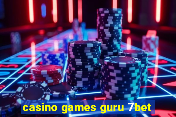 casino games guru 7bet