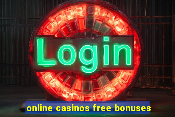 online casinos free bonuses