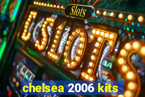 chelsea 2006 kits