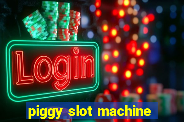 piggy slot machine