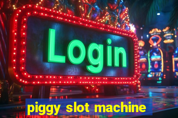 piggy slot machine