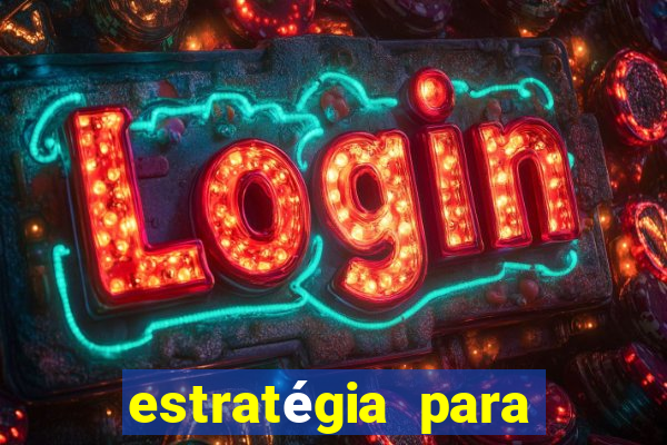 estratégia para jogar roleta