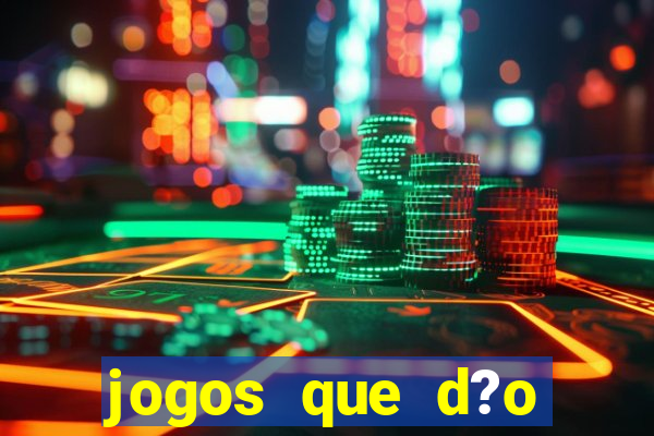 jogos que d?o dinheiro sem depositar