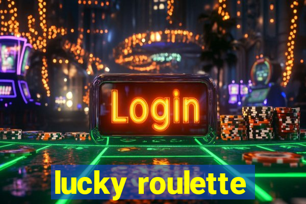 lucky roulette