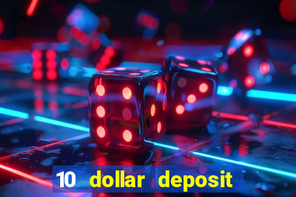 10 dollar deposit online casinos