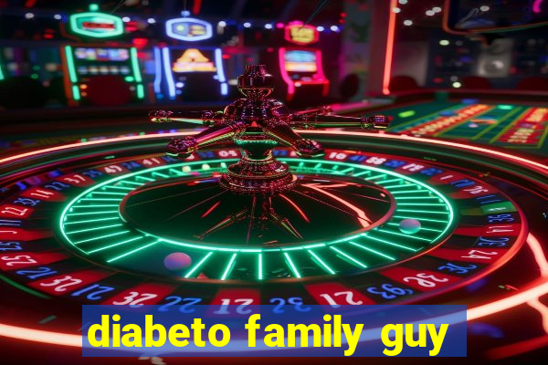 diabeto family guy