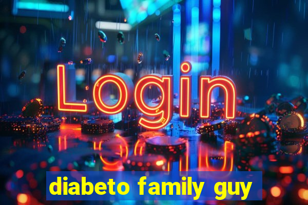 diabeto family guy