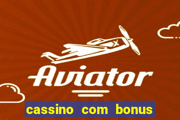 cassino com bonus de boas vindas