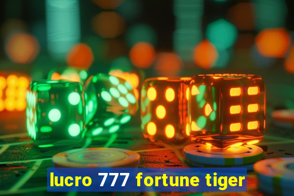 lucro 777 fortune tiger