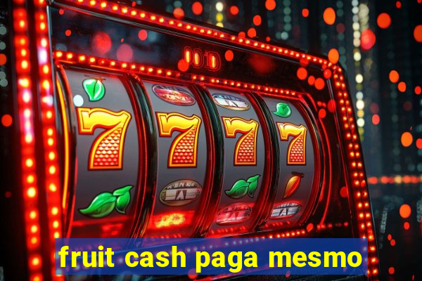 fruit cash paga mesmo