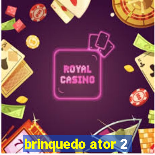 brinquedo ator 2