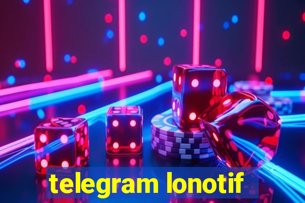 telegram lonotif