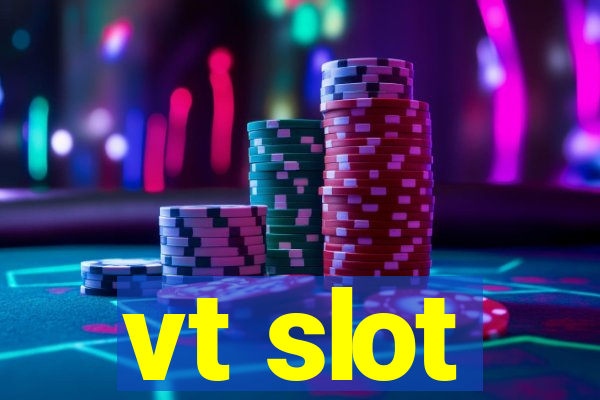 vt slot