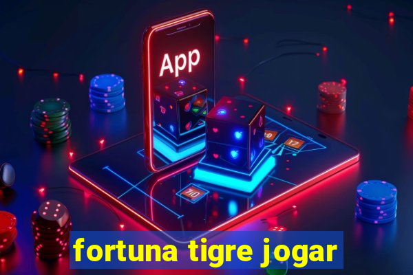 fortuna tigre jogar