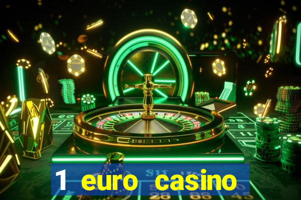 1 euro casino bonus10 euro casino