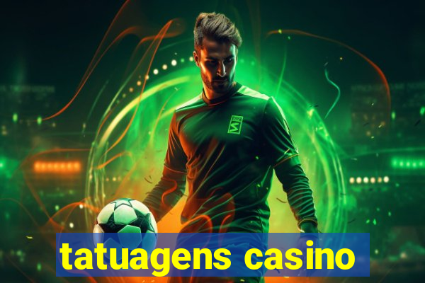 tatuagens casino