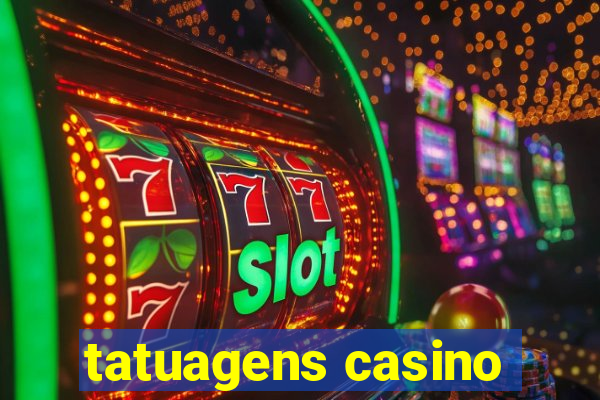 tatuagens casino