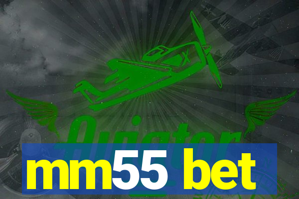 mm55 bet