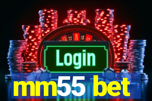 mm55 bet