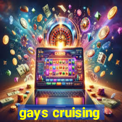 gays cruising