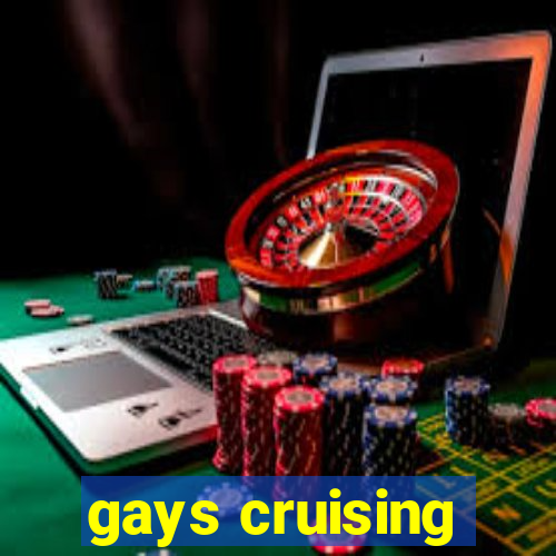 gays cruising