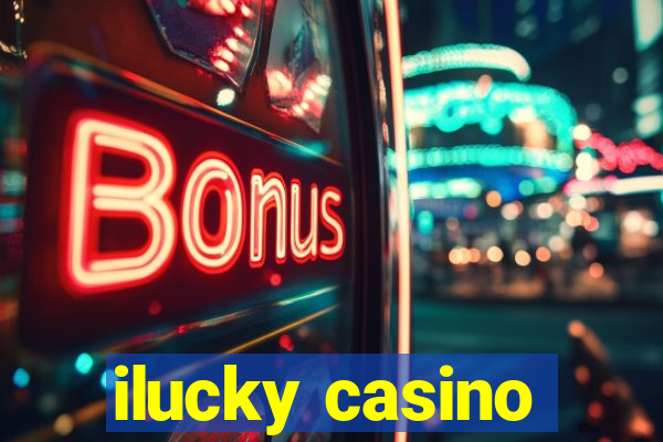 ilucky casino