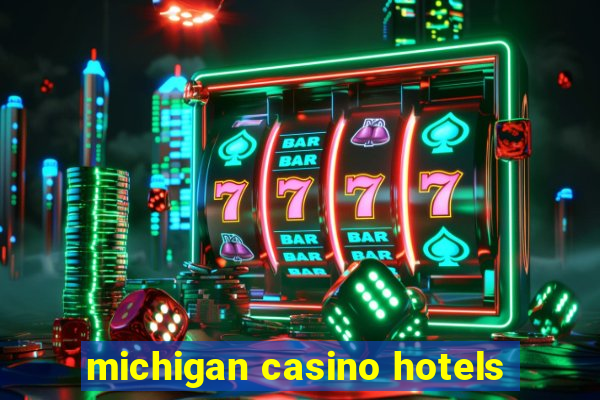 michigan casino hotels