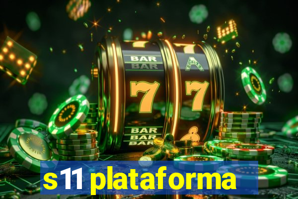 s11 plataforma