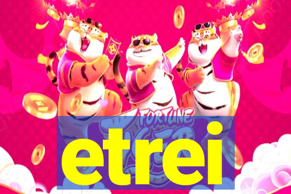 etrei