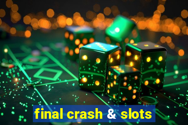 final crash & slots