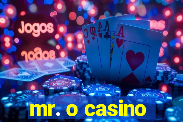 mr. o casino